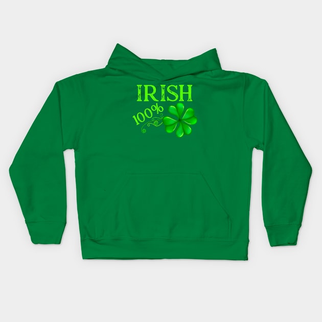 100% Irish Saint Patrick's Day Kids Hoodie by letnothingstopyou